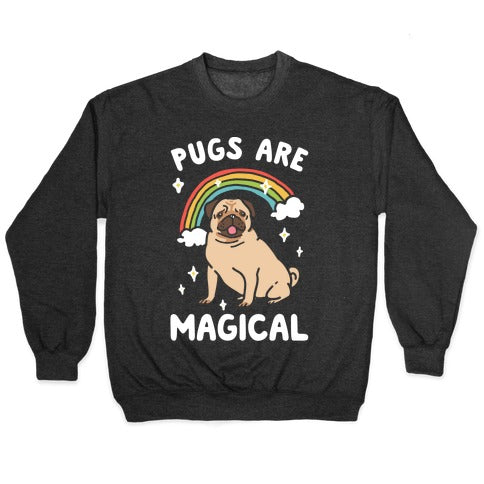 Pugs Are Magical Crewneck Sweatshirt